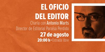 Charla «El ofico del editor» con Antonio Marts
