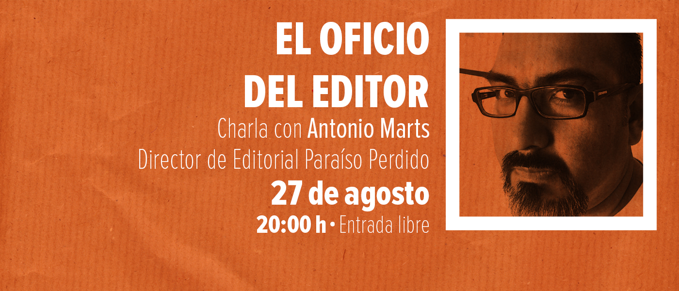 Charla «El ofico del editor» con Antonio Marts